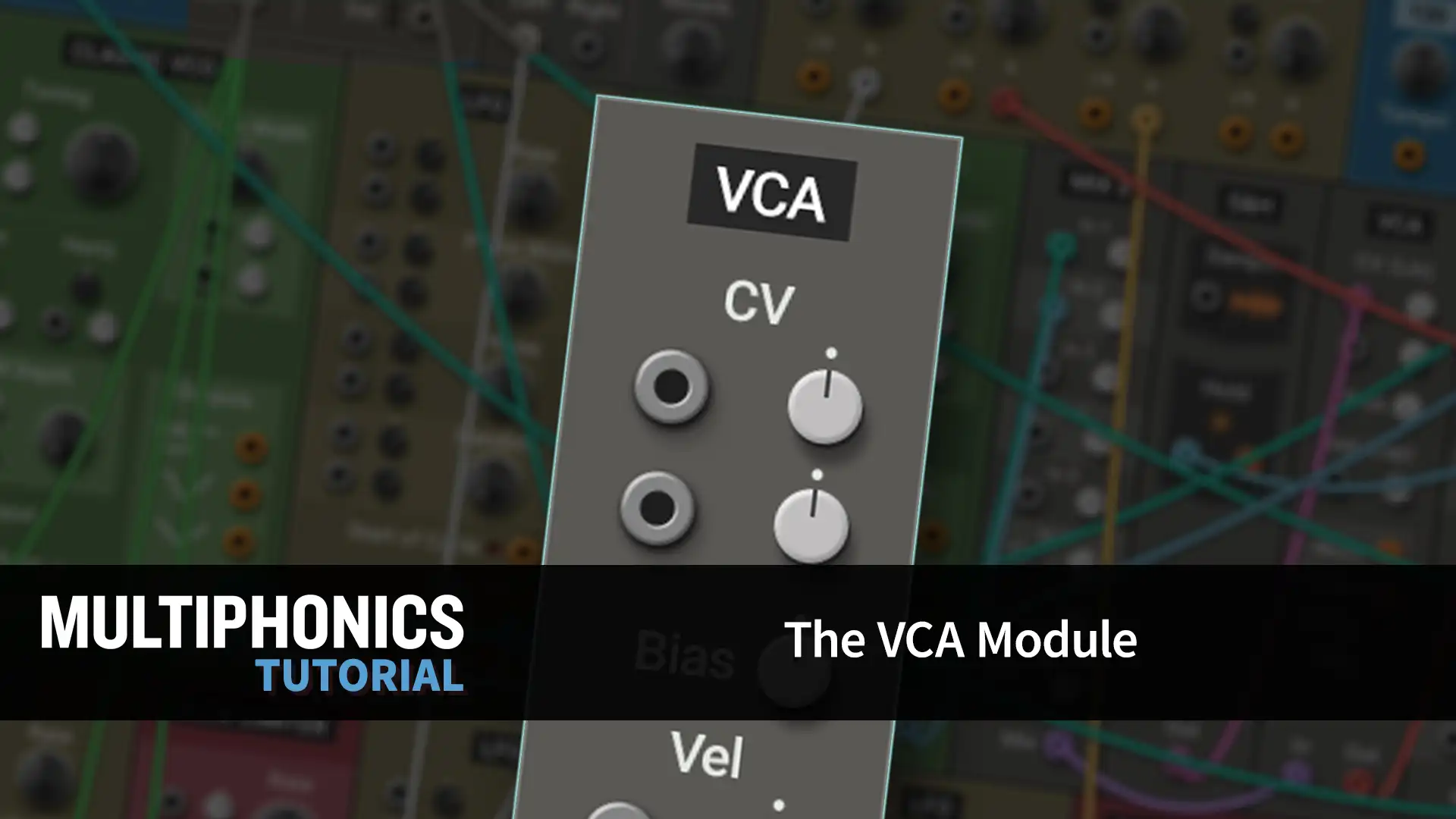 Multiphonics Tutorial 3—The VCA Module