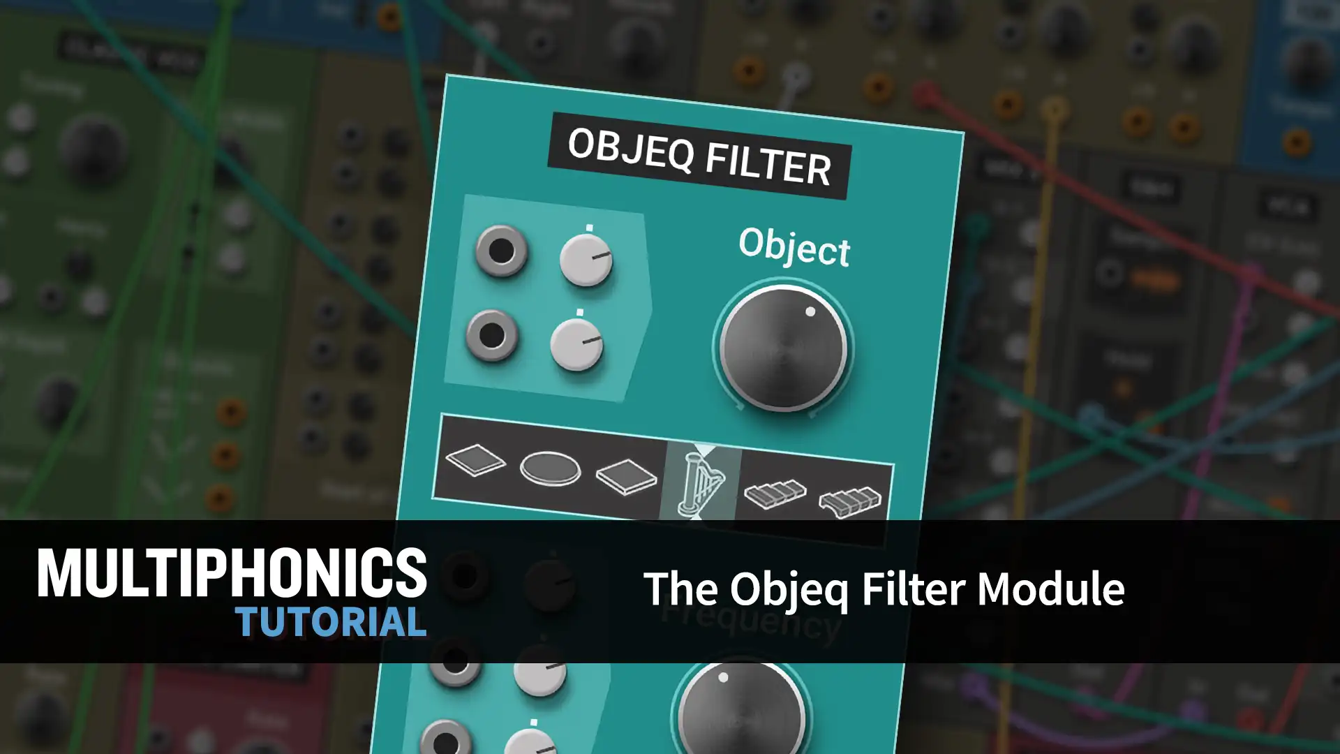 Multiphonics Tutorial 2—The Objeq Filter Module