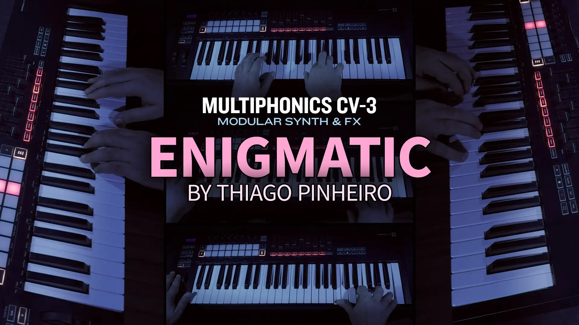 Enigmatic—Thiago Pinheiro jams with Multiphonics CV-3